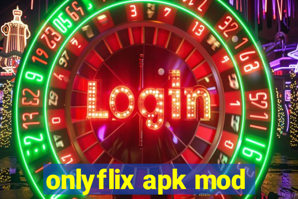 onlyflix apk mod